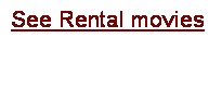Text Box: See Rental movies
